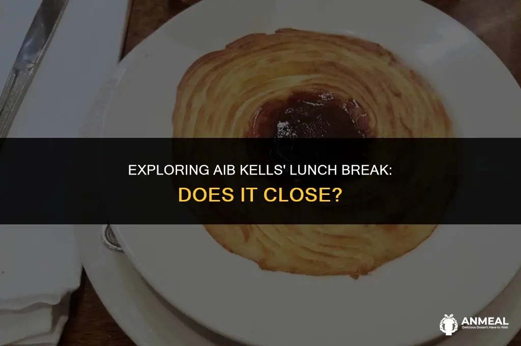 does aib kells close for lunch
