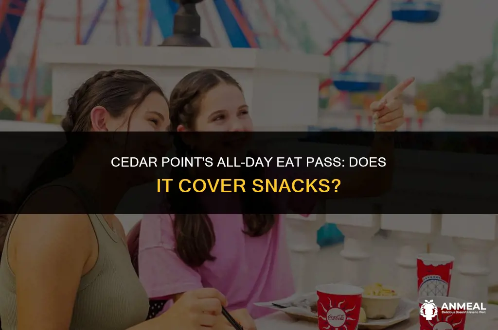 does all day eat pass at cedar point include snacks