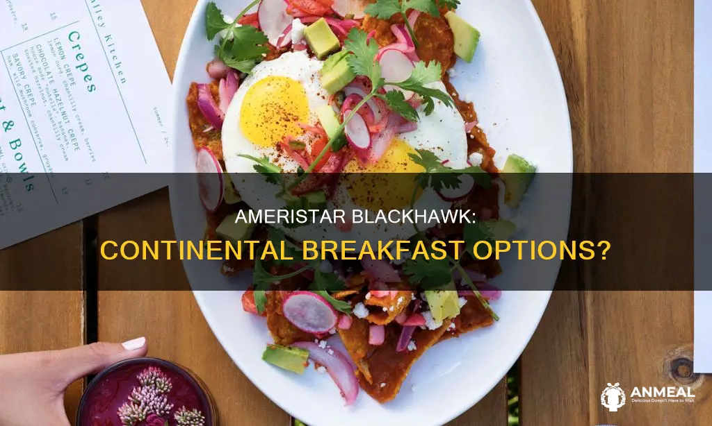 does ameristar in blackhawk colorado have continental breakfast