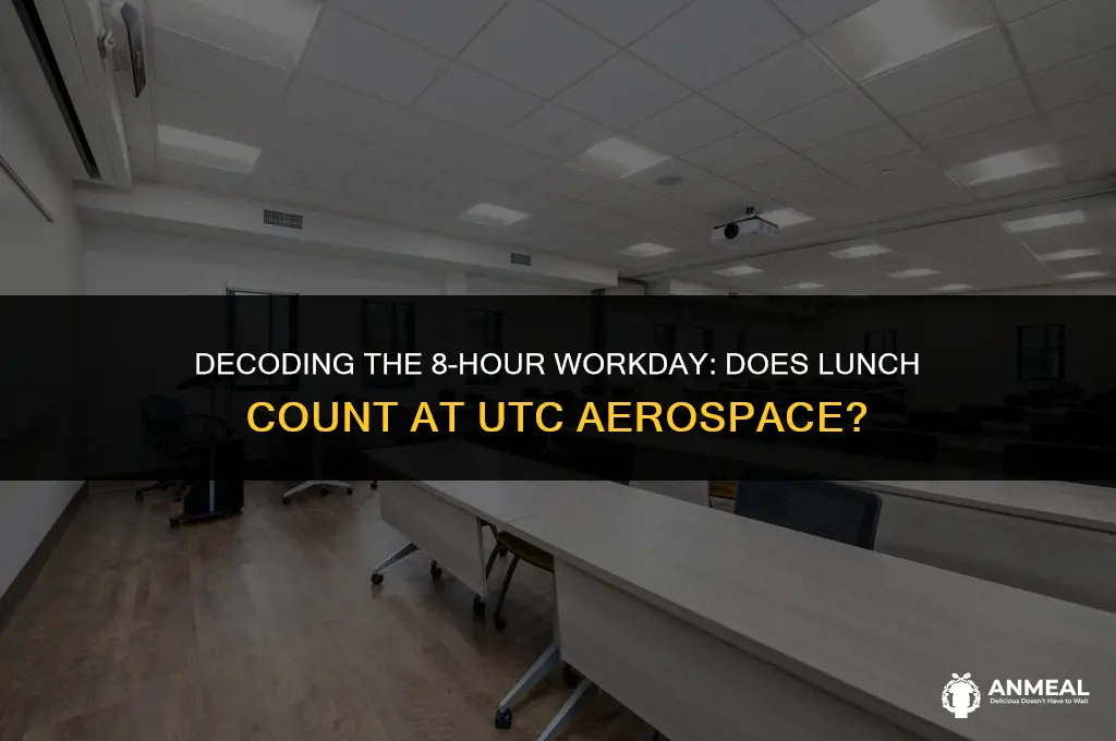 does an 8 hour day include lunch utc aerospace