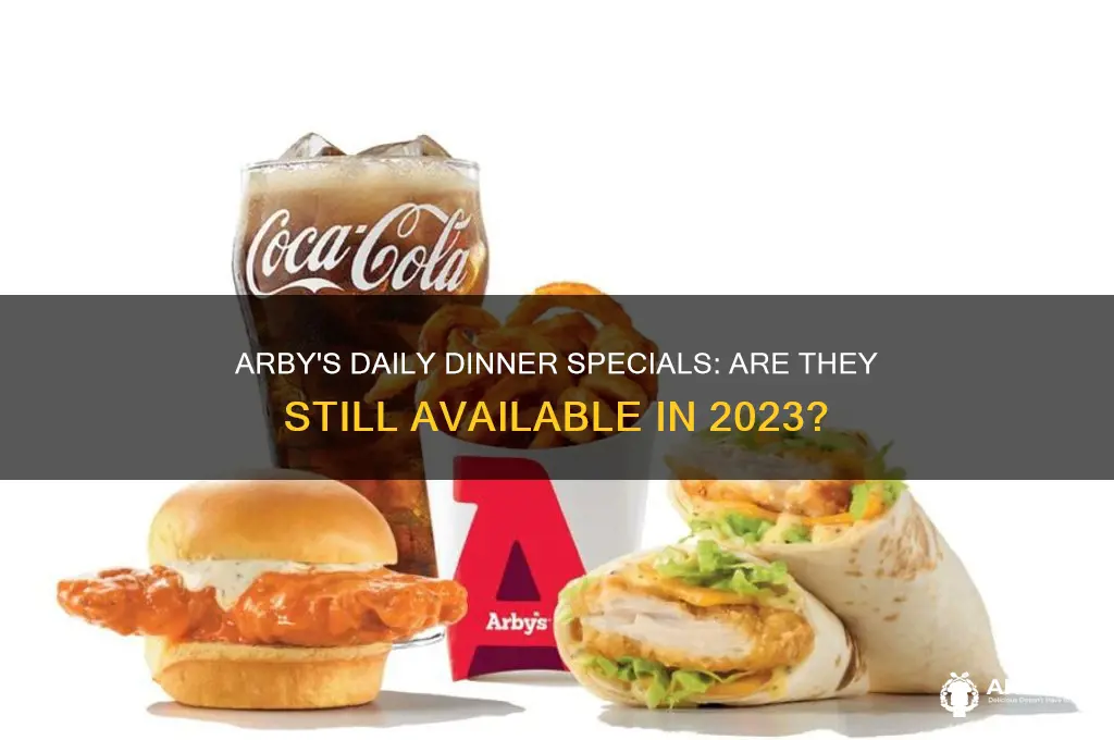 does arbys still do daily dinner specials