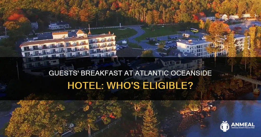 does atlantic oceanside hotel check guests for breakfast
