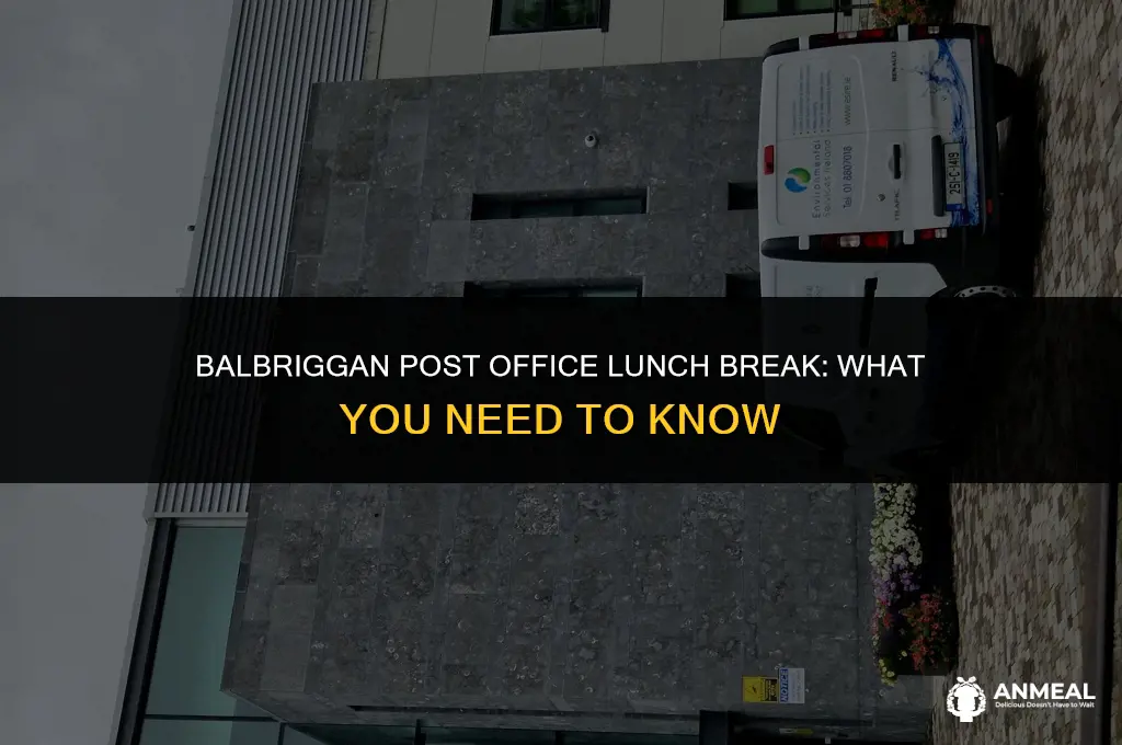 does balbriggan post office closed for lunch