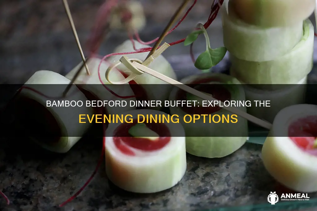 does bamboo in bedford have buffet at dinner