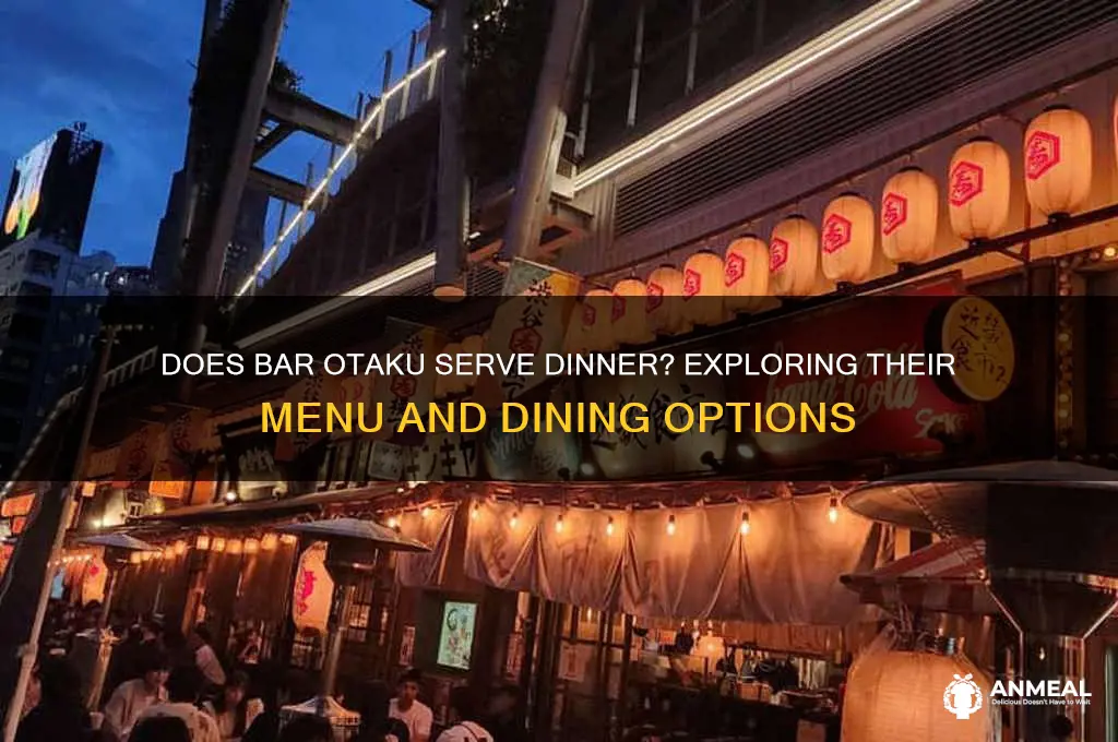 does bar otaku have dinner