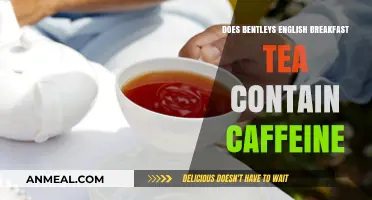 Bentley's English Breakfast Tea: Caffeinated or Not?