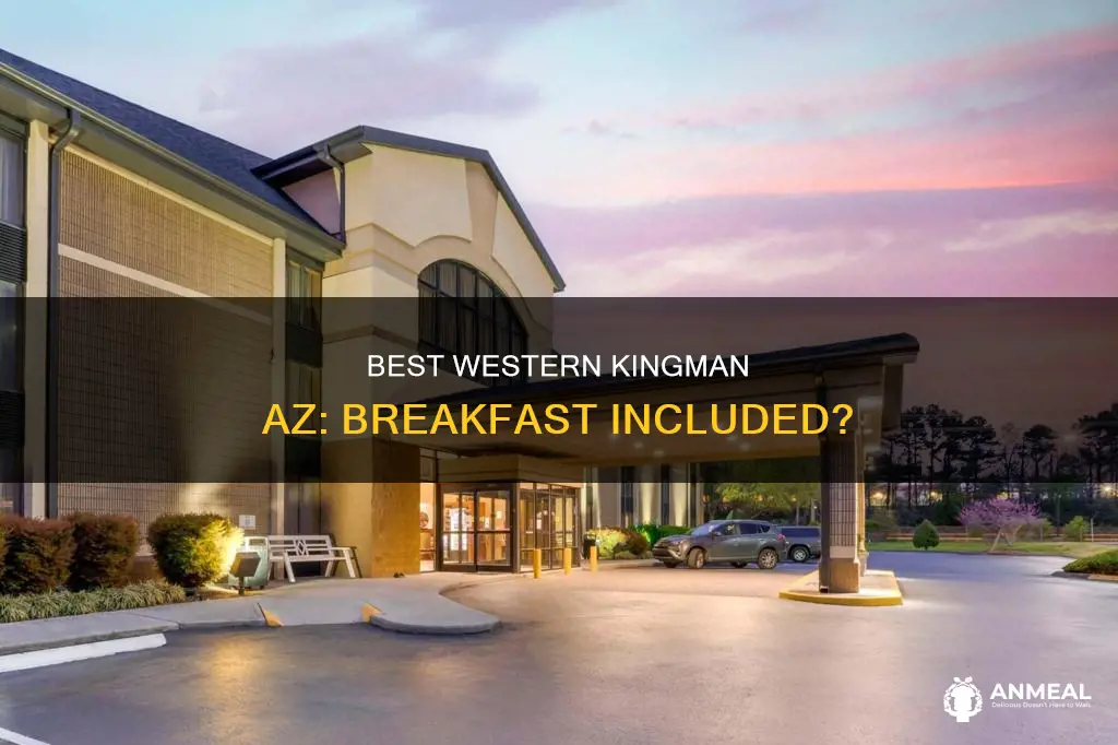 does best western in kingman az have breakfast