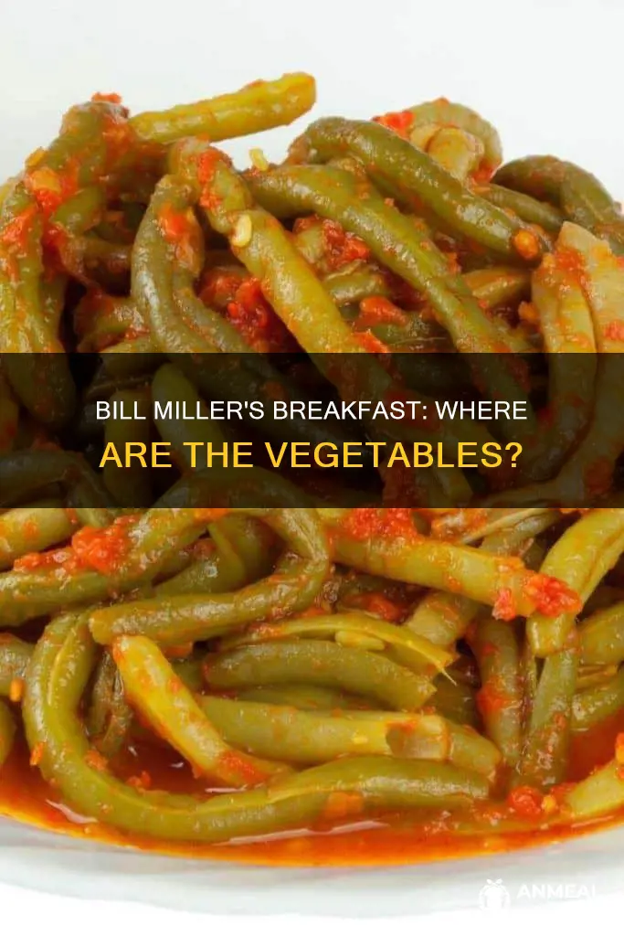 does bill miller have any vegetables with breakfast