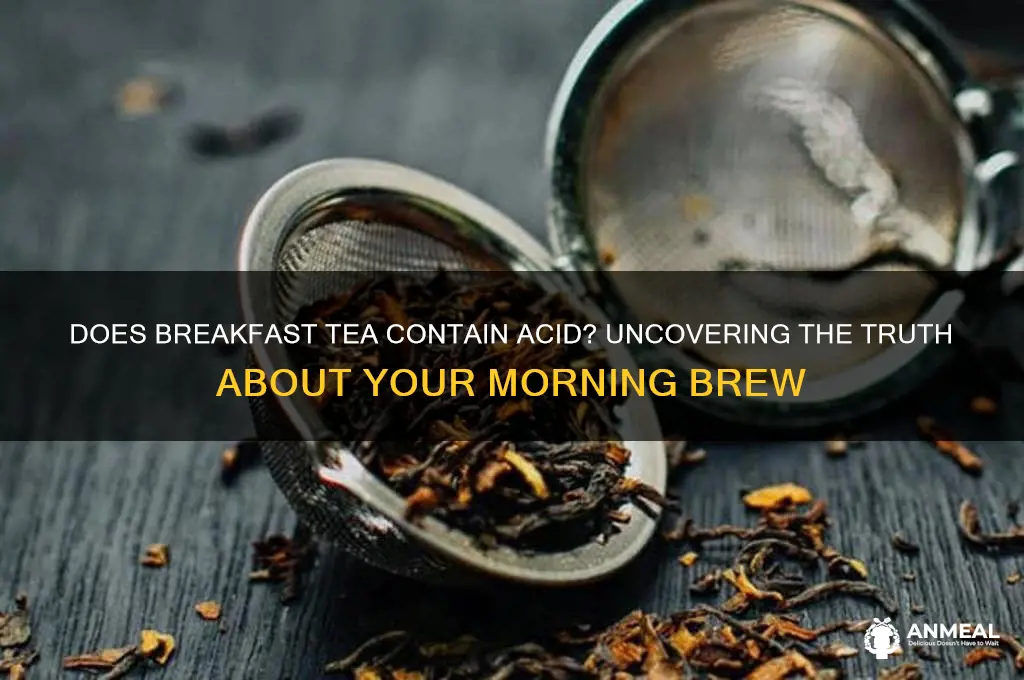 does breakfast tea have acid