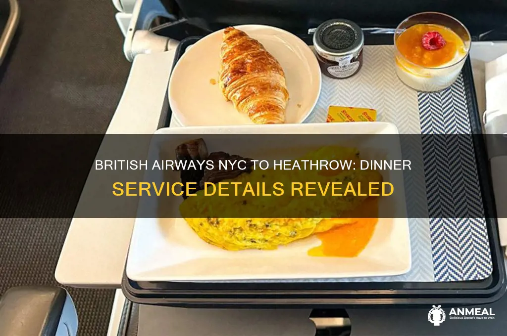 does briyish airways from nyc to heathrow serrve dinner