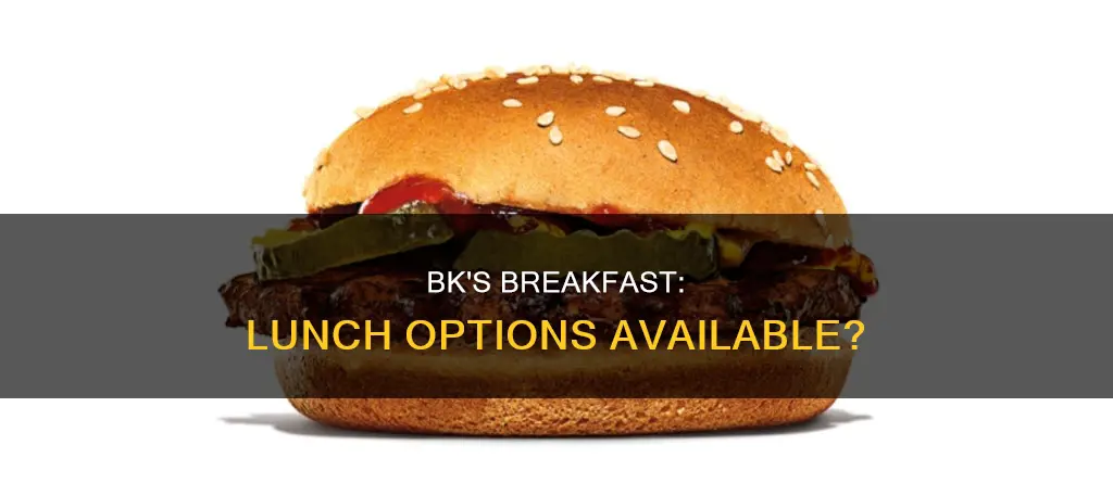 does burger king do lunch for breakfast