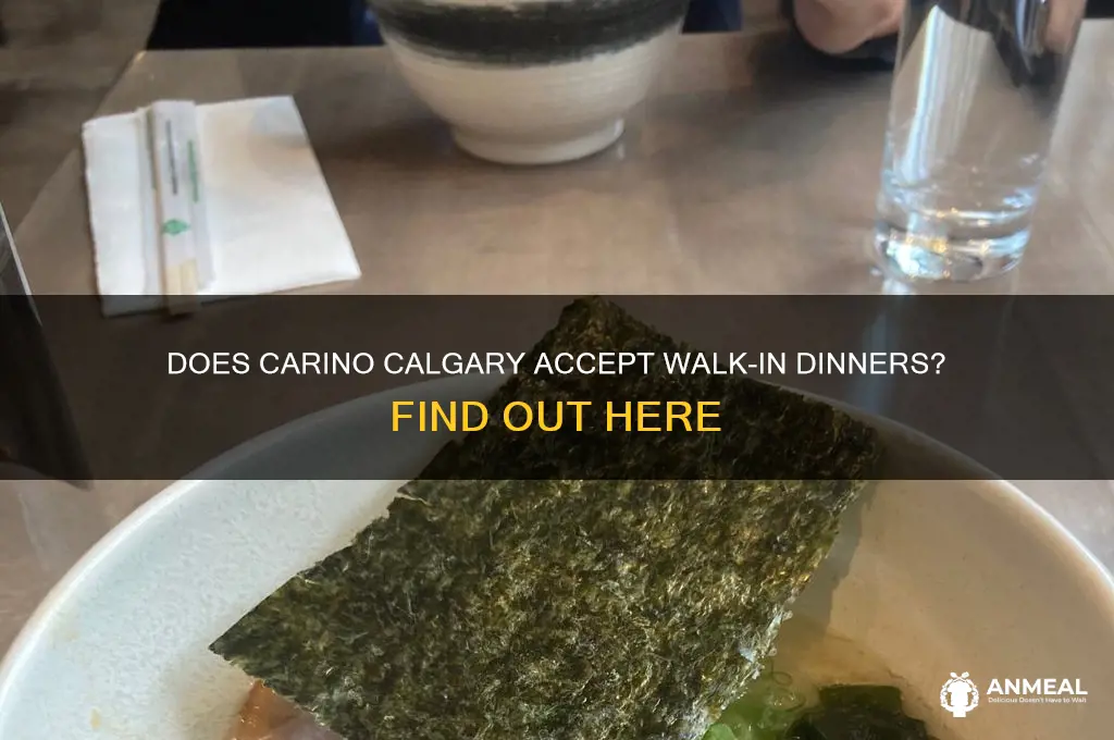does carino calgary take walk in dinner