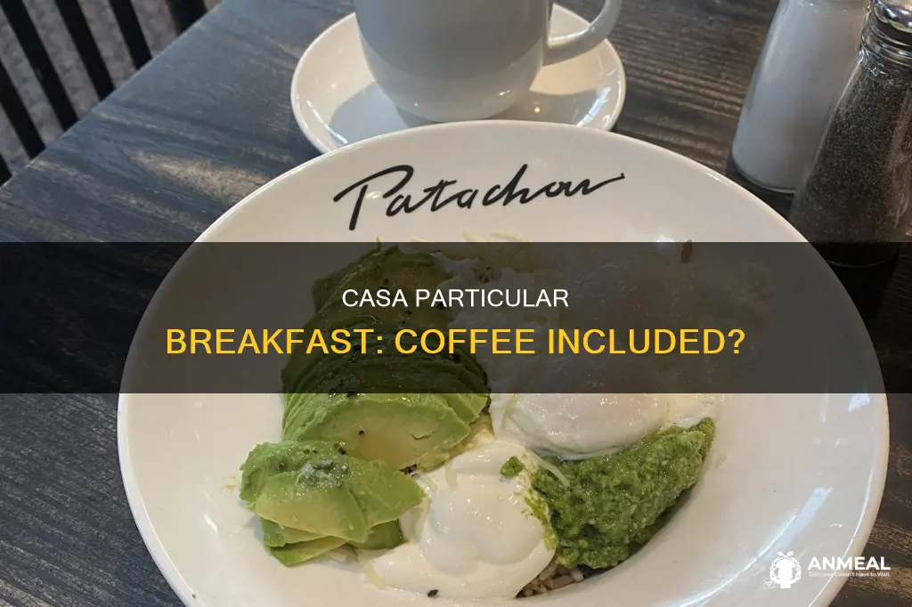does casa particular breakfast include coffee