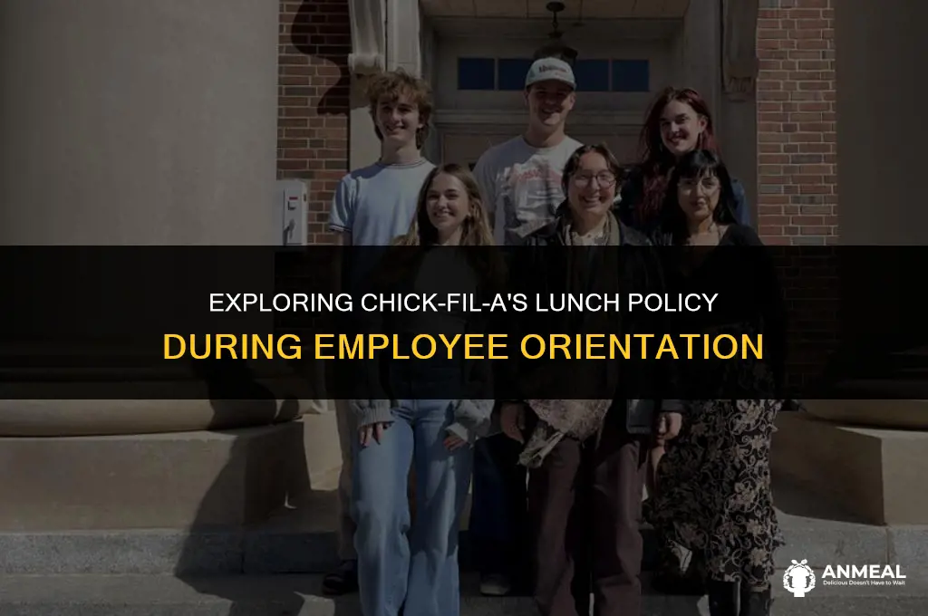 does chick fil a give lunch during orientation