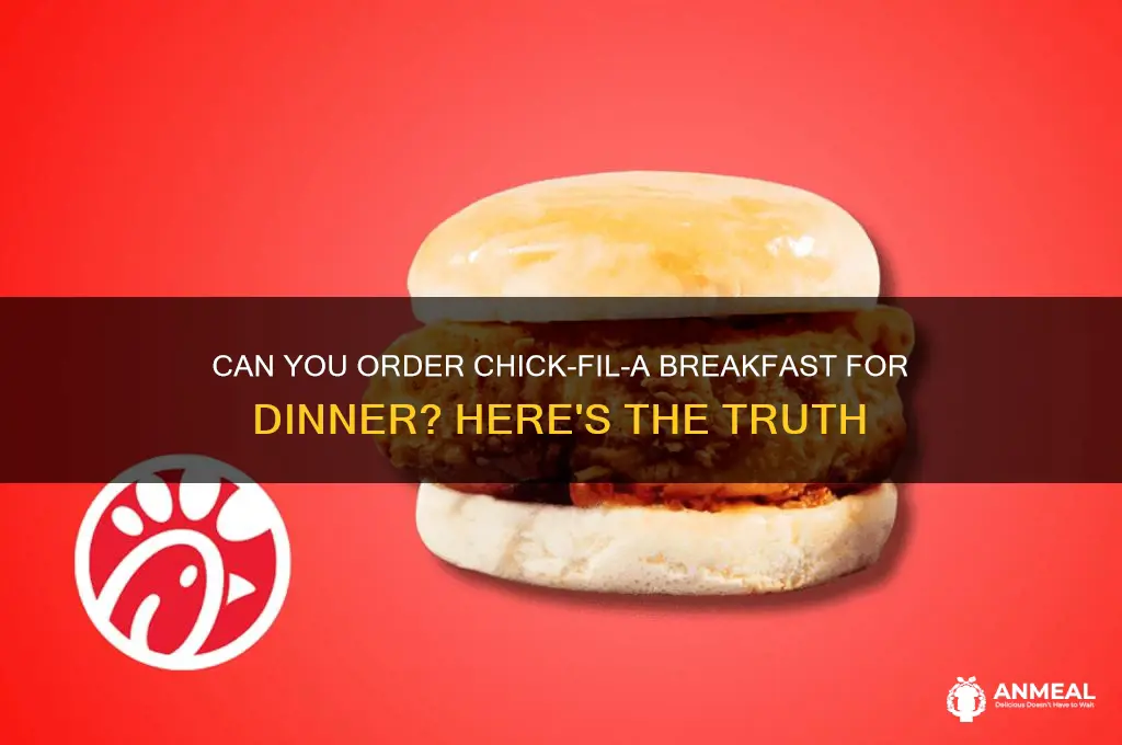 does chick fil a have breakfast for dinner