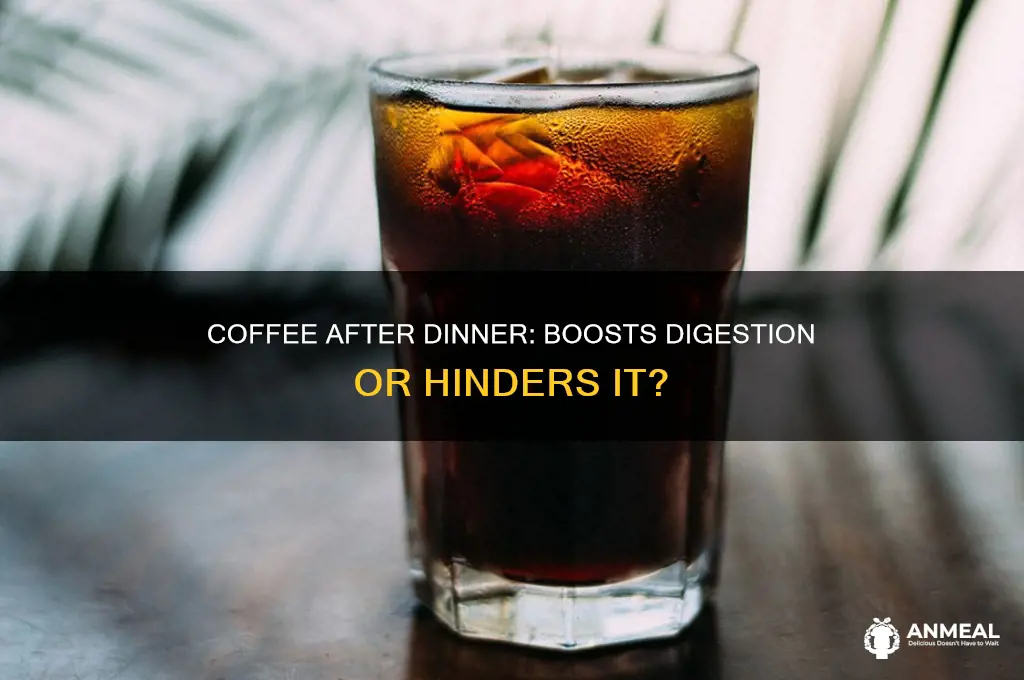does coffee after dinner help digestion