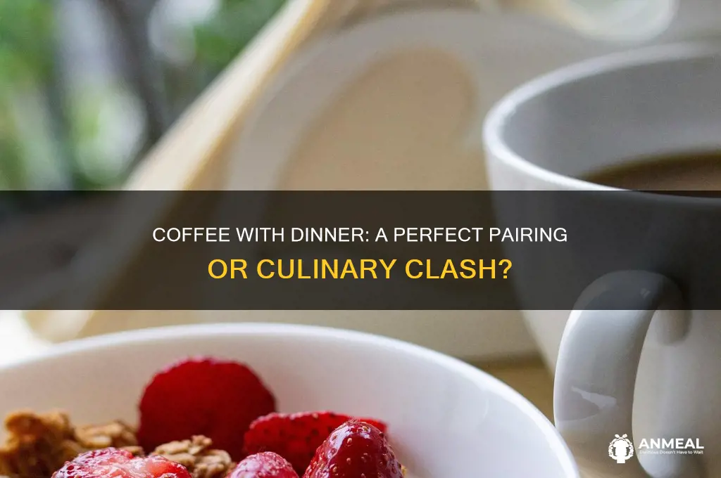 does coffee go with dinner