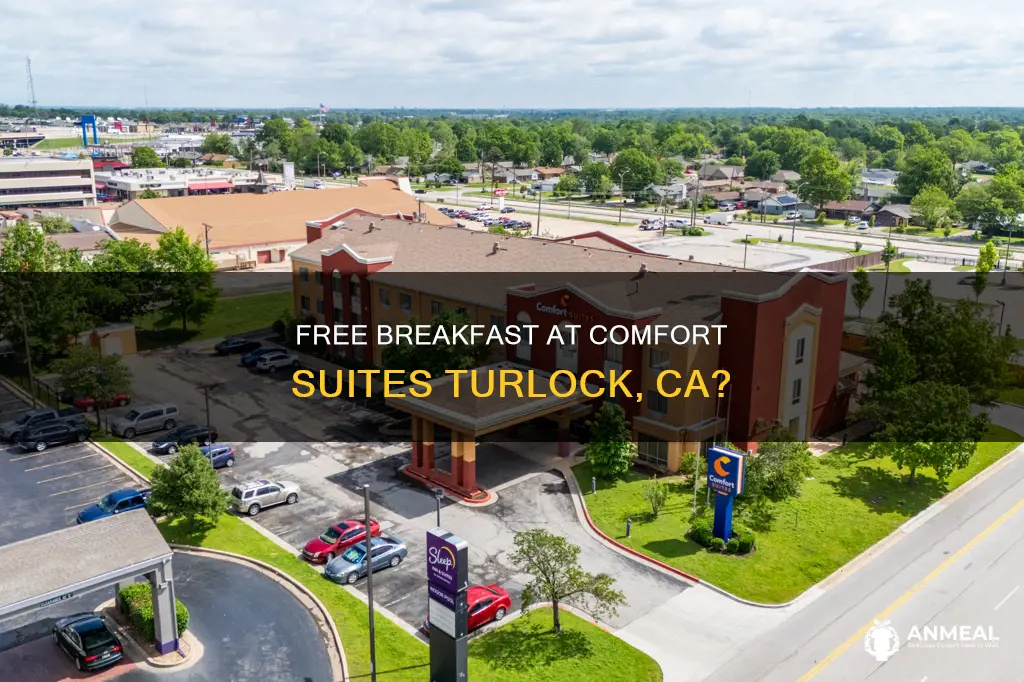 does comfort suites in turlock ca have complementary breakfast