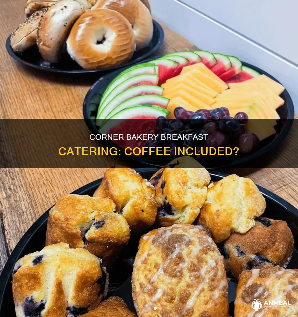 does corner bakery breakfast catering come with coffee