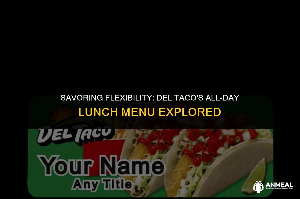 does del taco sell lunch all day