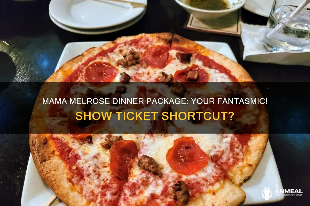 does dinner at mama melrose guarantee tickets to fantasmic