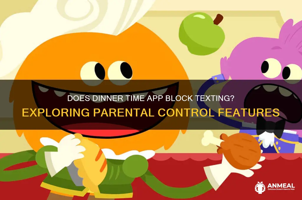 does dinner time app block texting