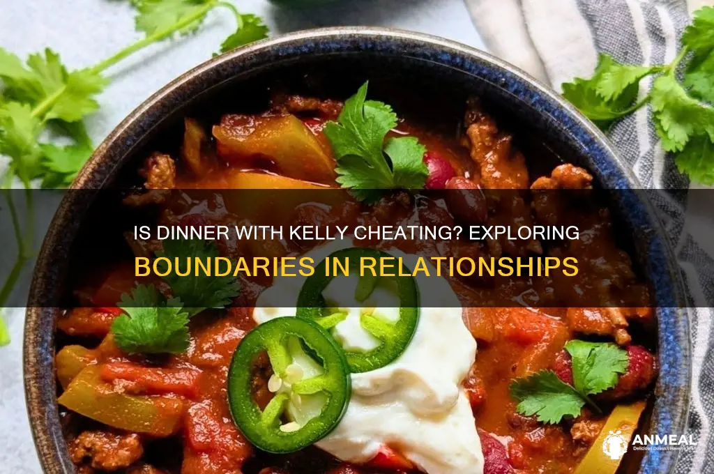 does dinner with kelly count as cheating