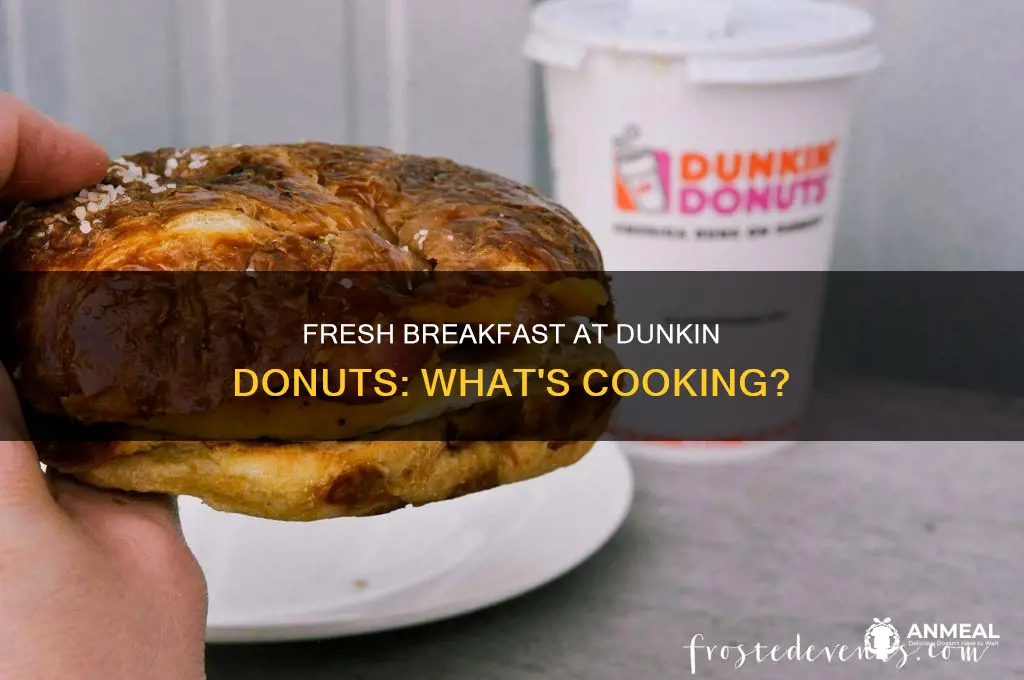 does dunkin donutd cook any breakfast
