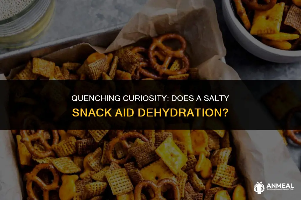 does eating a salty snack when you are dehydrated help