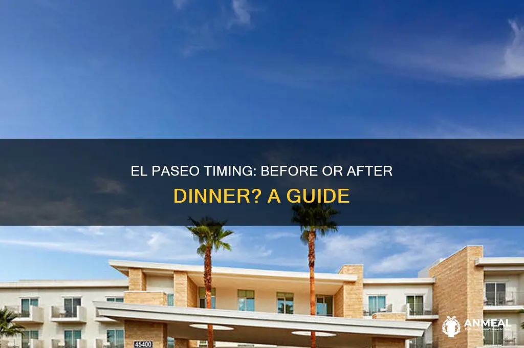 does el paseo happen before or after dinner