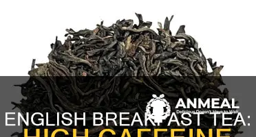 does english breakfast tea have a lot of caffeine