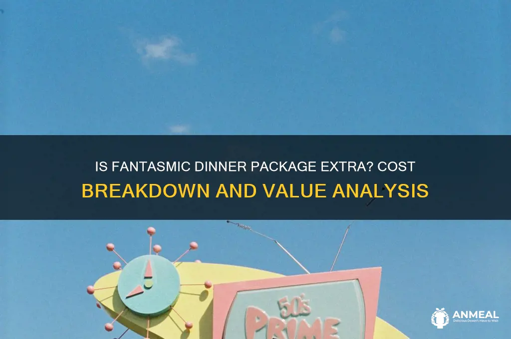 does fantasmic dinner package cost extra