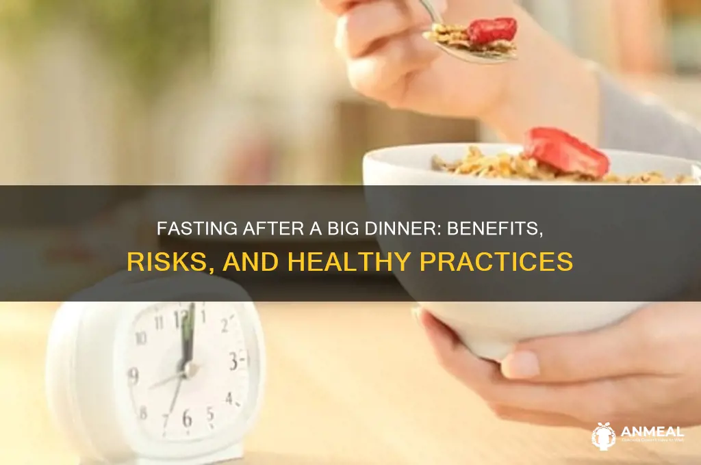 does fasting after a big dinner