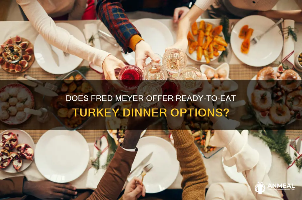 does fred meyer get turkey dinner ready