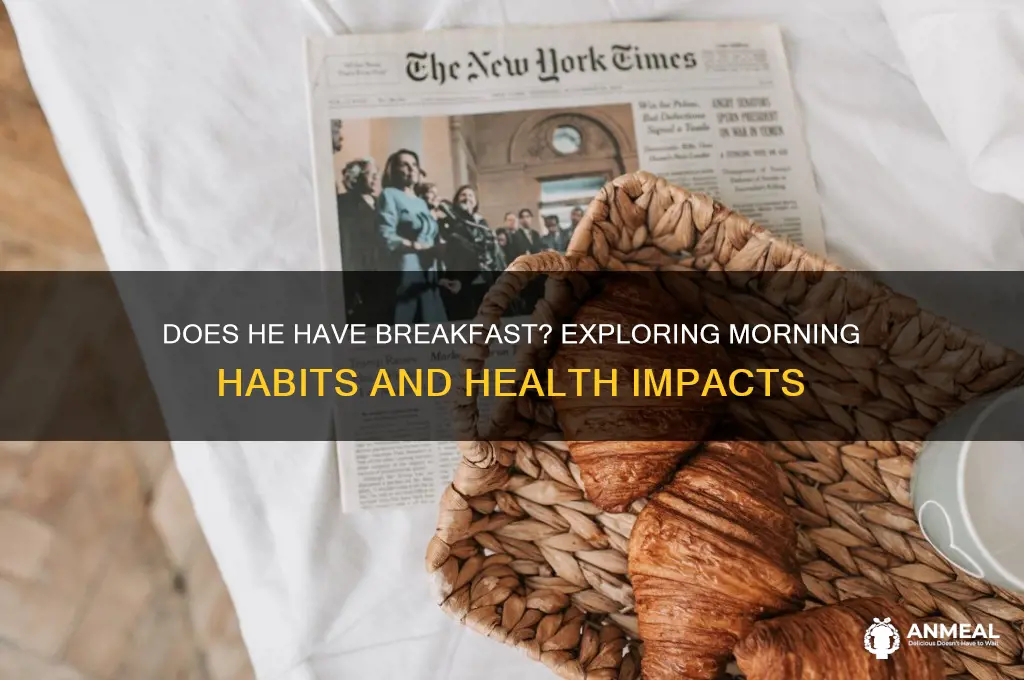 does he have breakfast