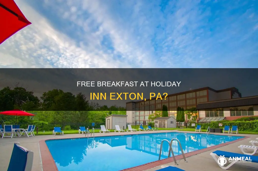 does holiday inn have complimentary breakfast at exton pa