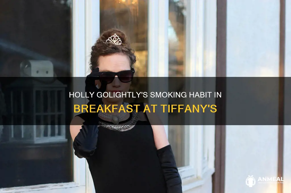 does holly smoke in the movie breakfast at tiffanys