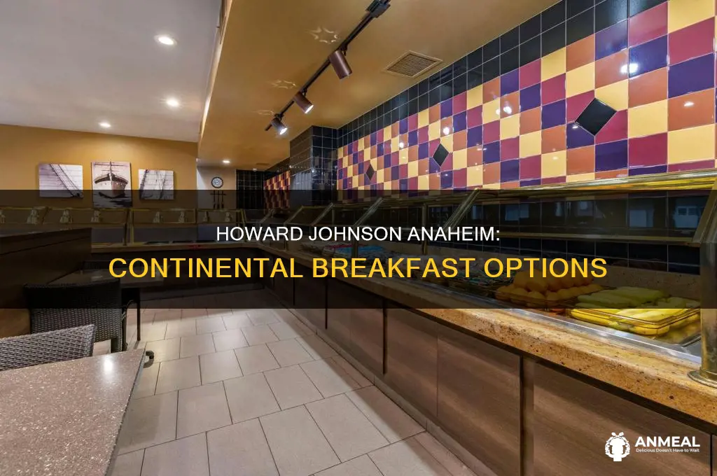 does howard johnson anaheim have continental breakfast