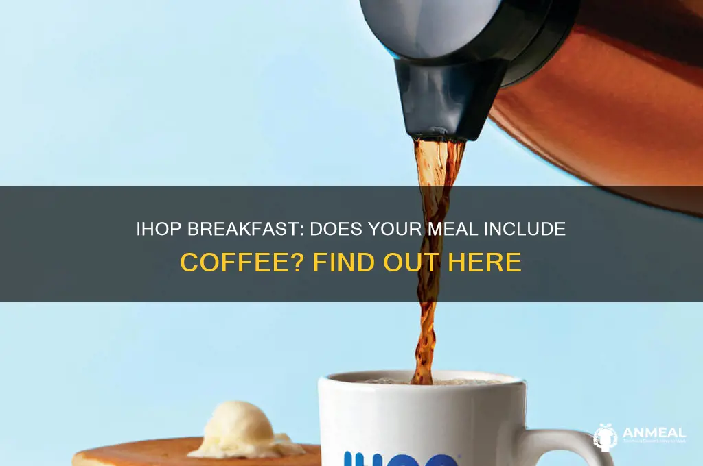does ihop breakfast include coffee