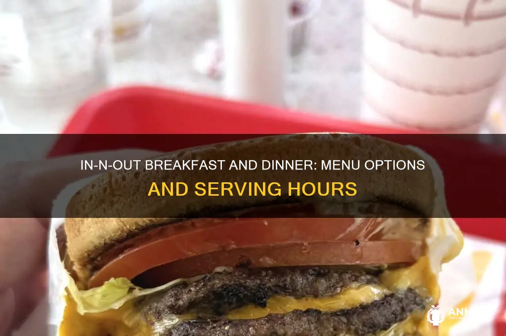 does in n out have breakfast and dinner