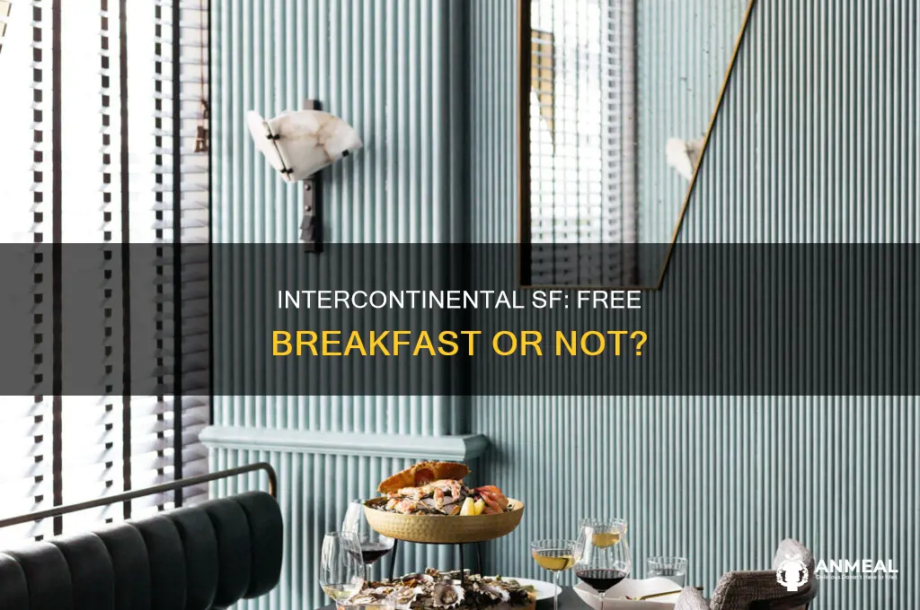 does intercontinental san francisco offer complimentary breakfast