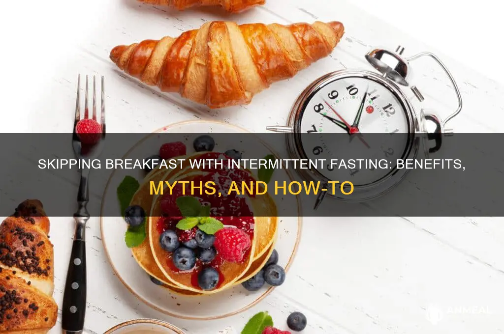 does intermittent fasting skip breakfast
