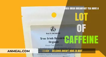 Irish Breakfast Tea: High Caffeine Content?