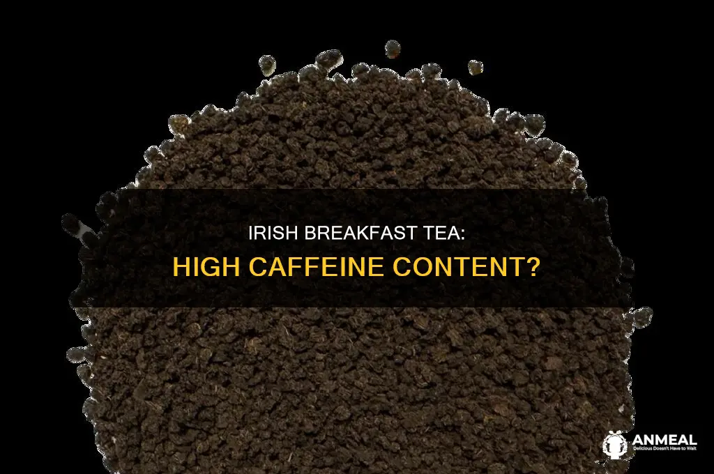 does irish breakfast tea have a lot of caffeine
