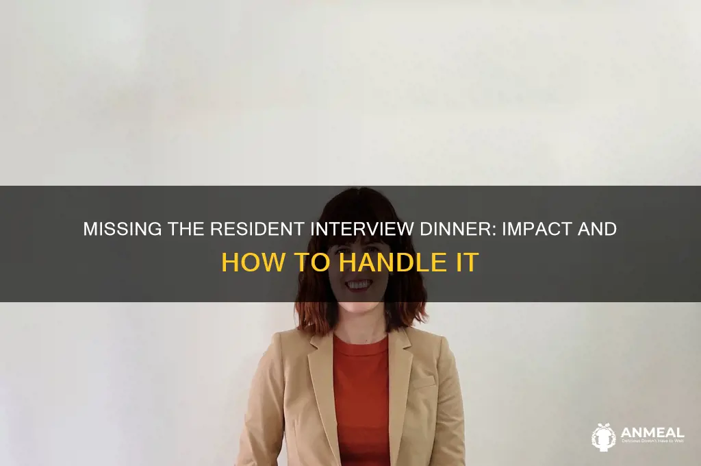 does it look bad to miss the resident interview dinner