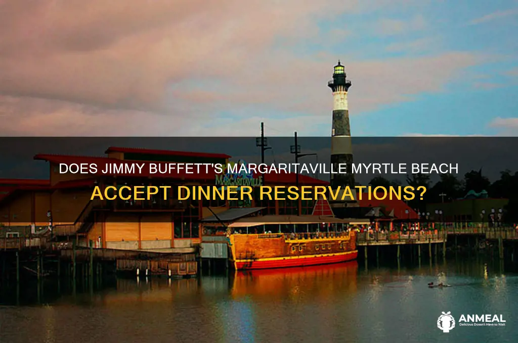 does jimmy buffett margaritaville in myrtle beachtake reservations for dinner