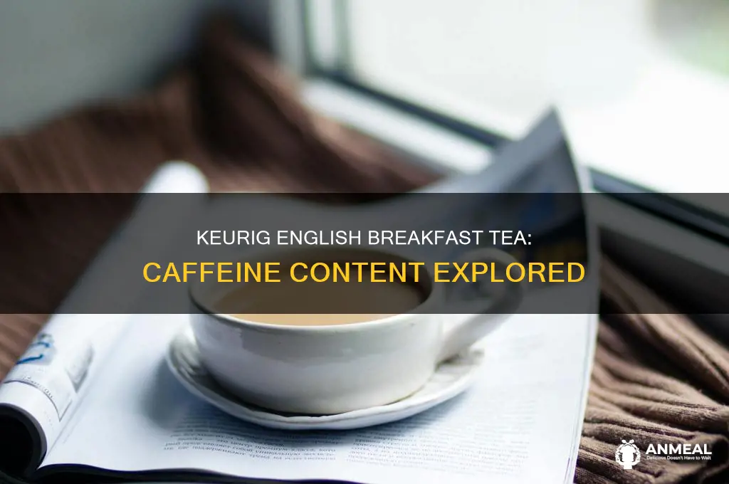 does keurig english breakfast tea have caffeine