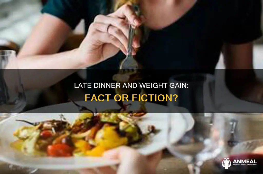 does late dinner cause weight gain