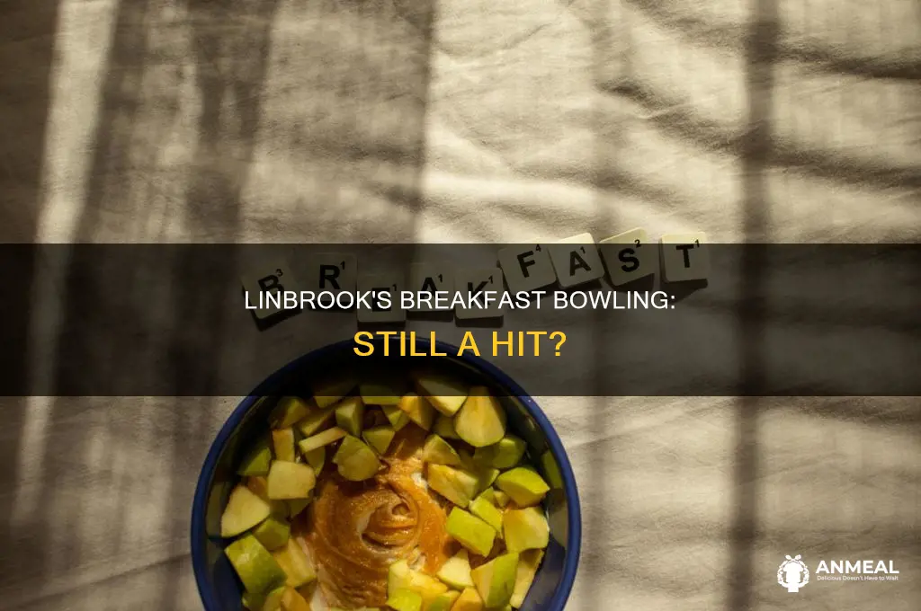 does linbrook have breakfast bowling still