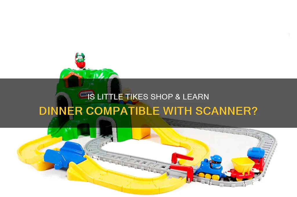 does little tikes shop and learn dinner compatible with scanner